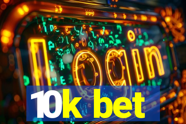 10k bet